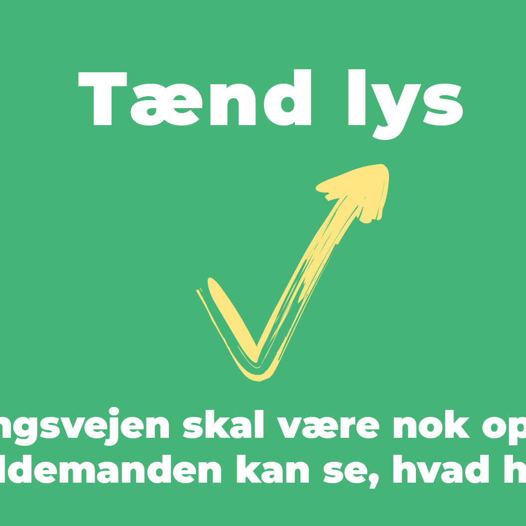 Adgangsvejen skal være nok oplyst til, at skraldemanden kan se, hvad han laver.